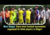 State-level football tournament for blind players in West Bengal